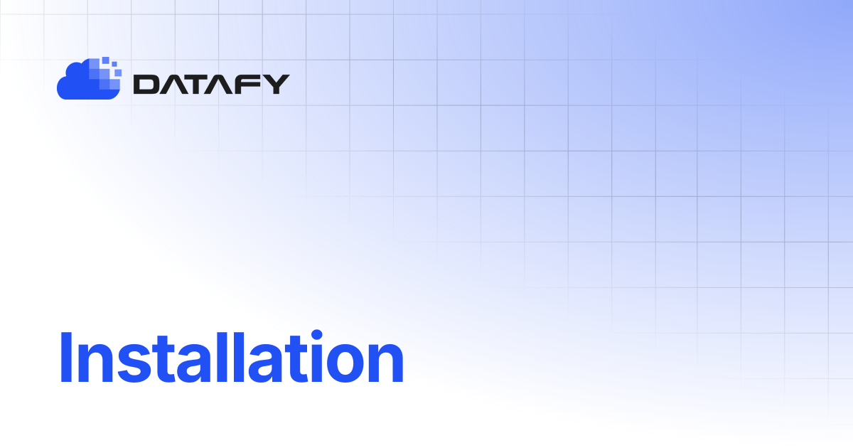 Installation | Datafy Documentation